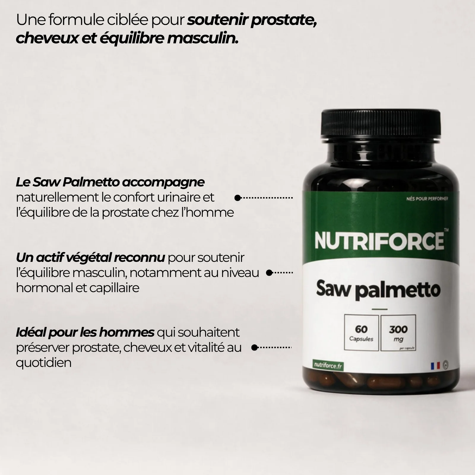 Pot de saw palmetto Nutriforce et ses points clés : un actif végétal issu de Serenoa repens au ratio 100:1, 300 mg par gélule, pensé pour les hommes